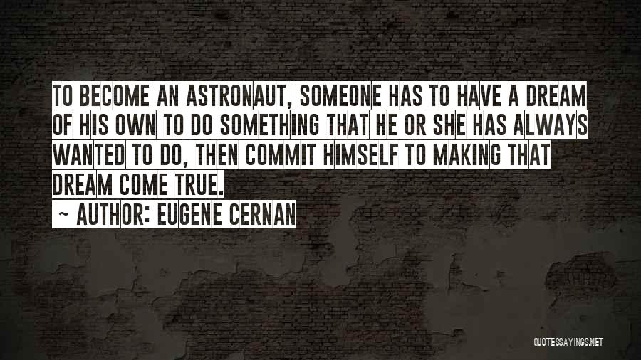 Astronaut Quotes By Eugene Cernan