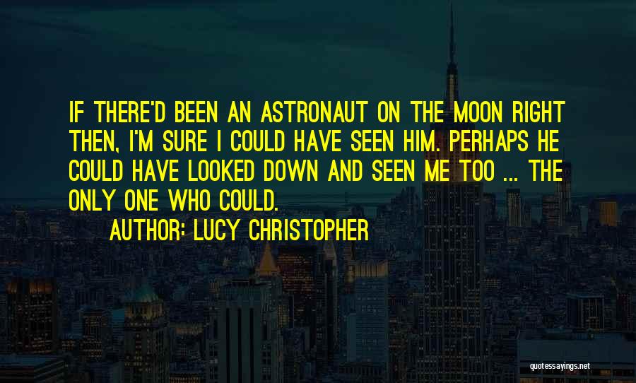 Astronaut Quotes By Lucy Christopher