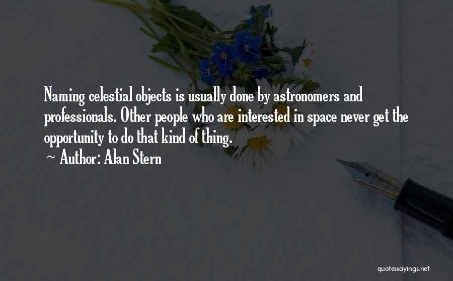 Astronomers Quotes By Alan Stern