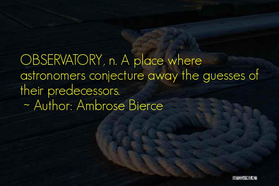 Astronomers Quotes By Ambrose Bierce