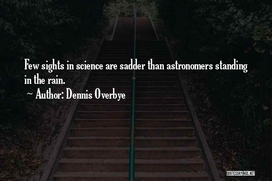 Astronomers Quotes By Dennis Overbye