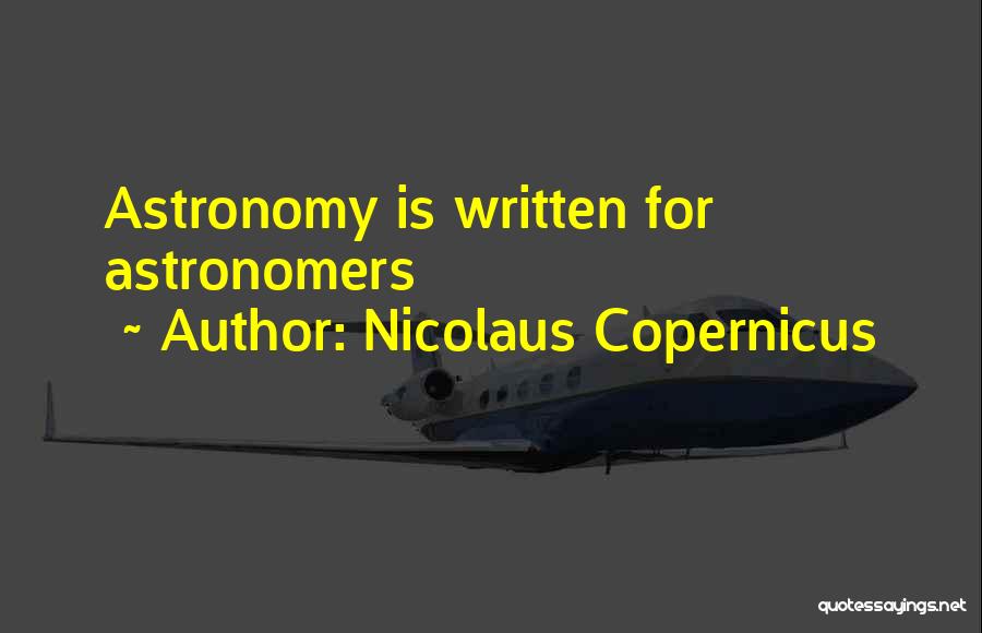 Astronomers Quotes By Nicolaus Copernicus