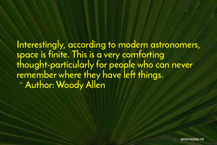 Astronomers Quotes By Woody Allen