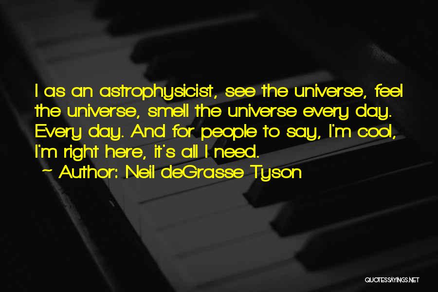 Astrophysicist Neil Degrasse Tyson Quotes By Neil DeGrasse Tyson