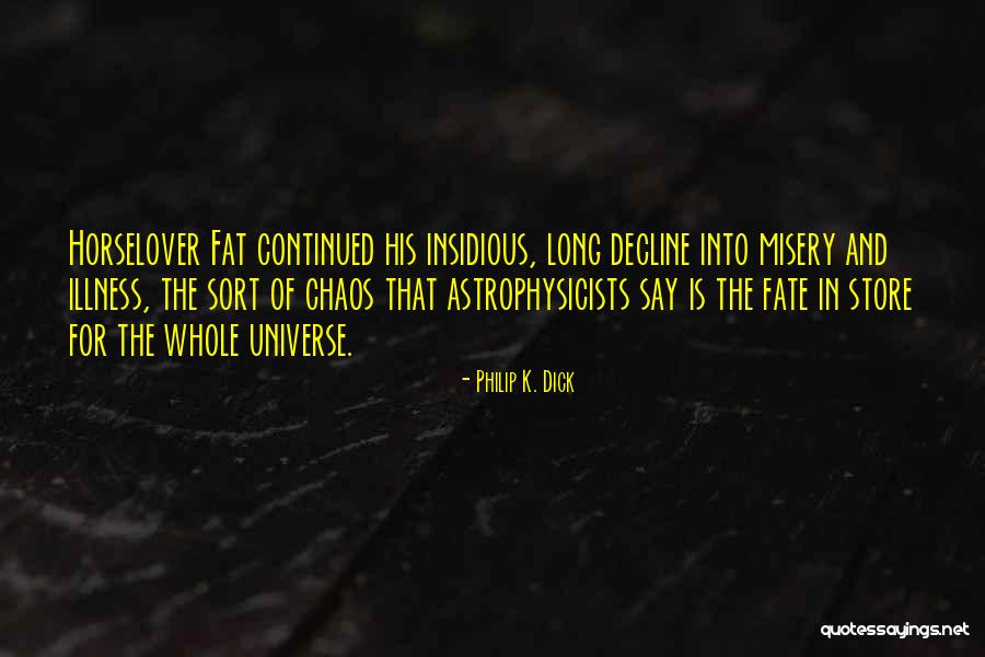 Astrophysicists On The Universe Quotes By Philip K. Dick Astrophysicists On The Universe Quotes By Philip K. Dick