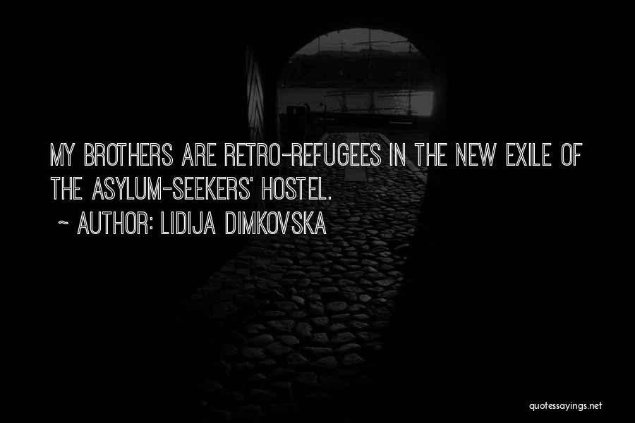 Asylum Seekers And Refugees Quotes By Lidija Dimkovska