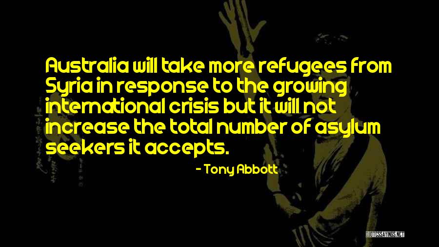 Asylum Seekers And Refugees Quotes By Tony Abbott