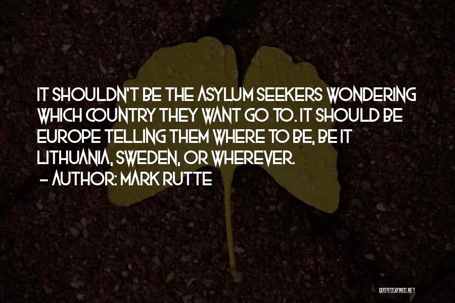 Asylum Seekers Quotes By Mark Rutte