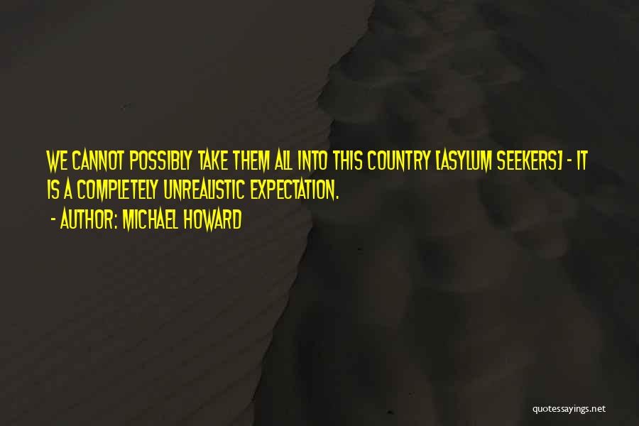 Asylum Seekers Quotes By Michael Howard