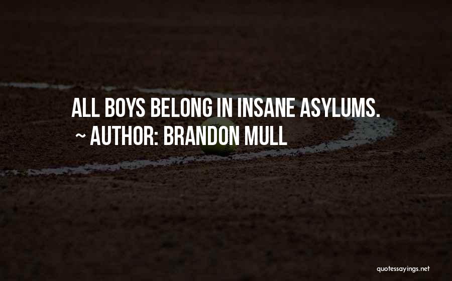 Asylums Quotes By Brandon Mull