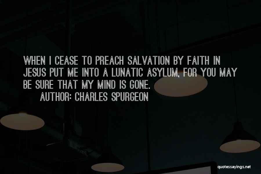 Asylums Quotes By Charles Spurgeon