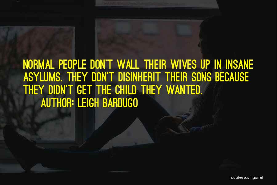 Asylums Quotes By Leigh Bardugo