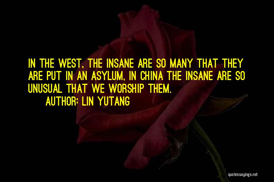 Asylums Quotes By Lin Yutang