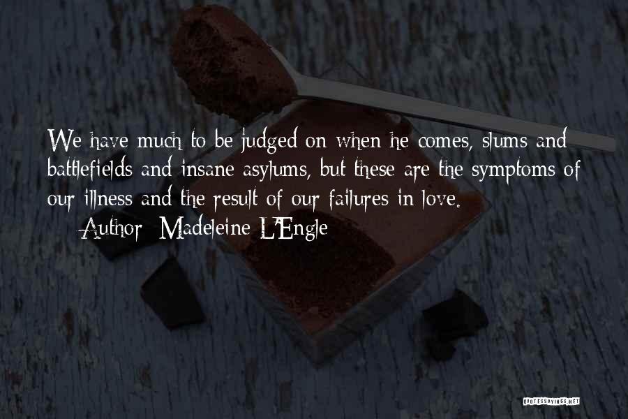 Asylums Quotes By Madeleine L'Engle