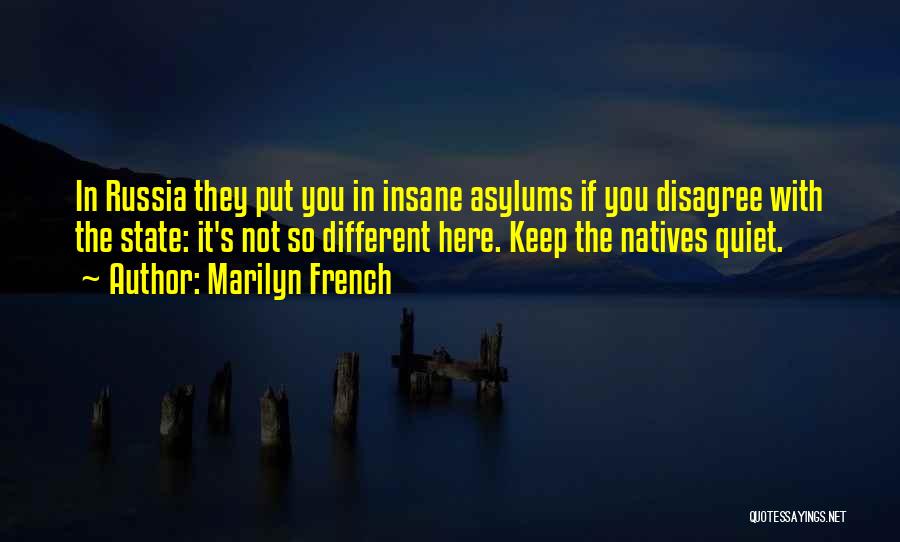 Asylums Quotes By Marilyn French