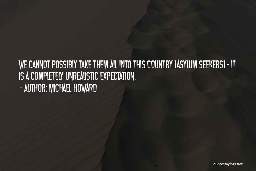 Asylums Quotes By Michael Howard