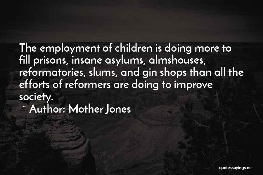 Asylums Quotes By Mother Jones