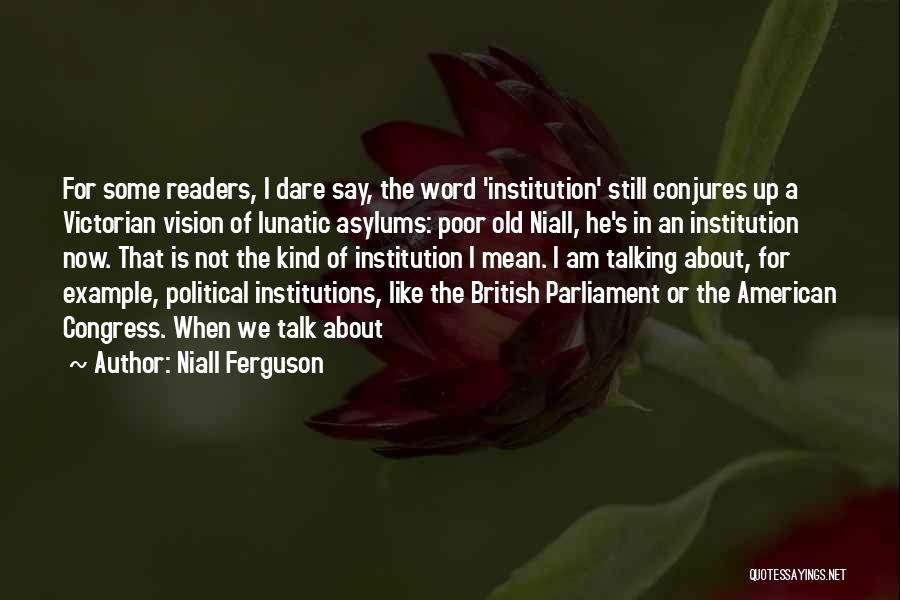 Asylums Quotes By Niall Ferguson