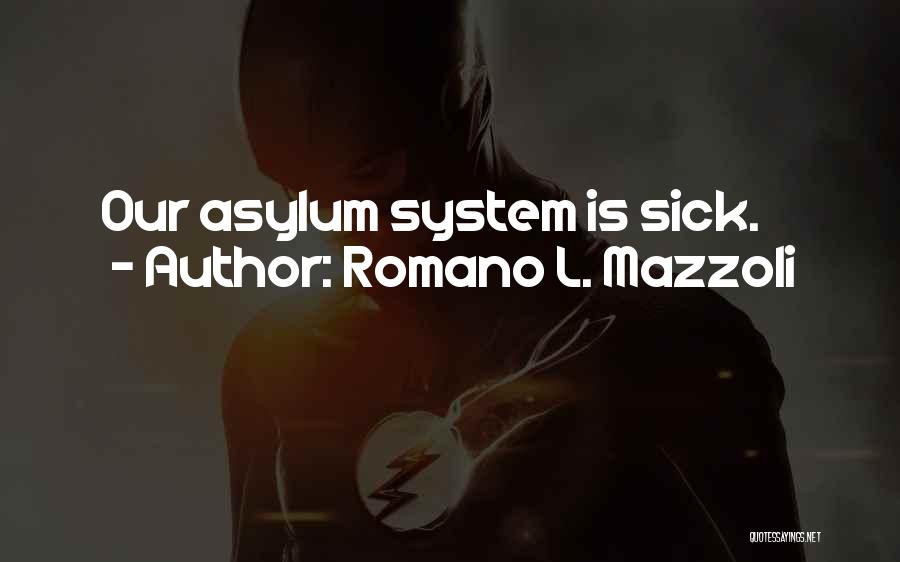 Asylums Quotes By Romano L. Mazzoli