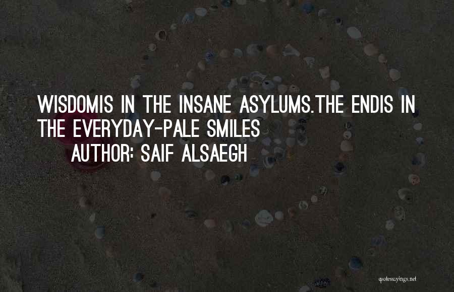 Asylums Quotes By Saif Alsaegh