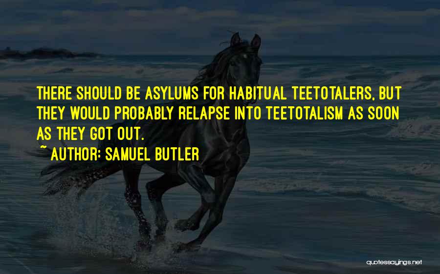 Asylums Quotes By Samuel Butler