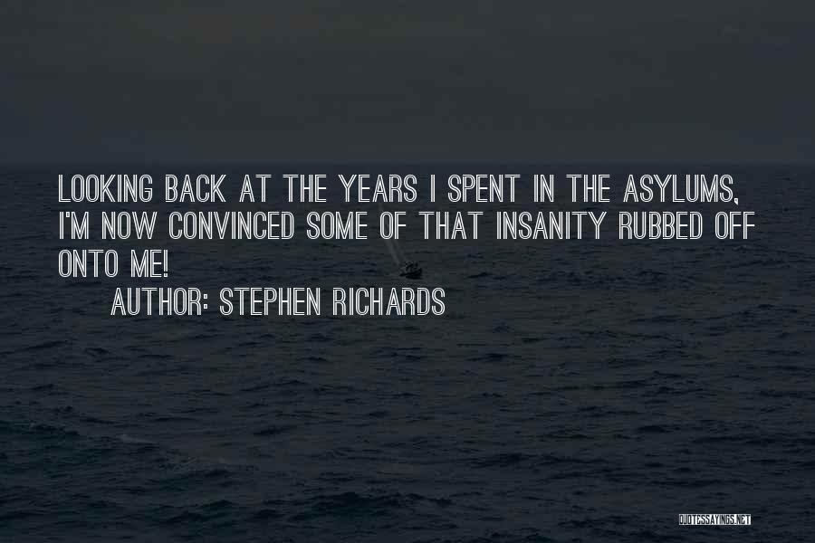 Asylums Quotes By Stephen Richards