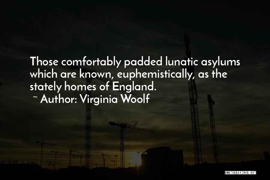 Asylums Quotes By Virginia Woolf