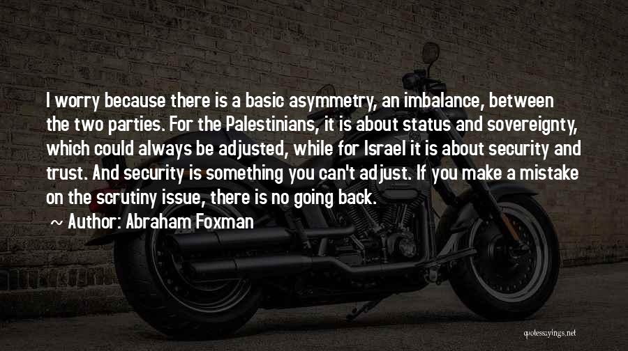 Asymmetry Quotes By Abraham Foxman