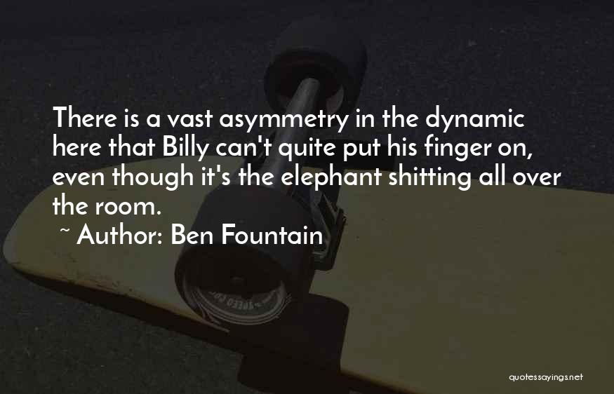 Asymmetry Quotes By Ben Fountain