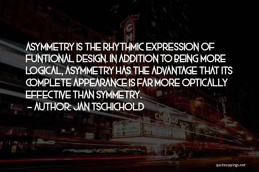 Asymmetry Quotes By Jan Tschichold