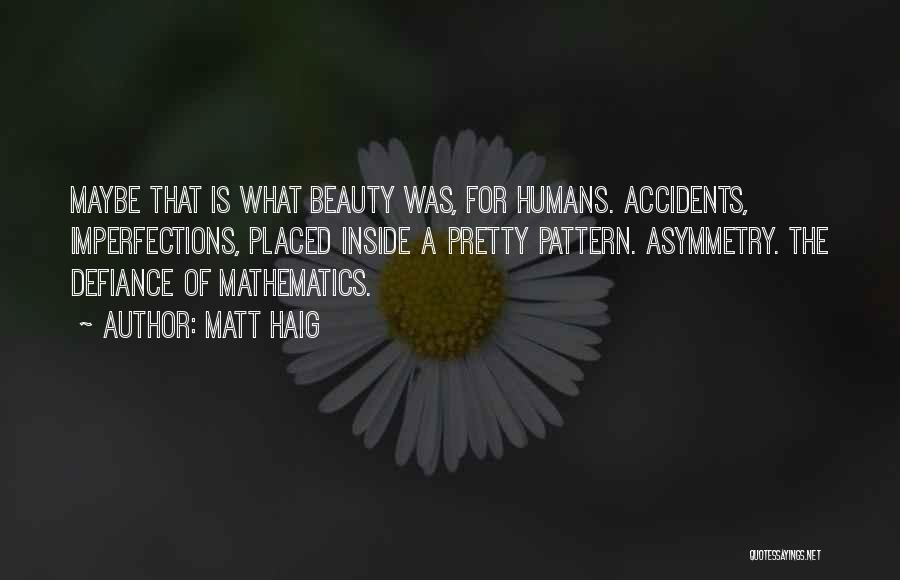 Asymmetry Quotes By Matt Haig