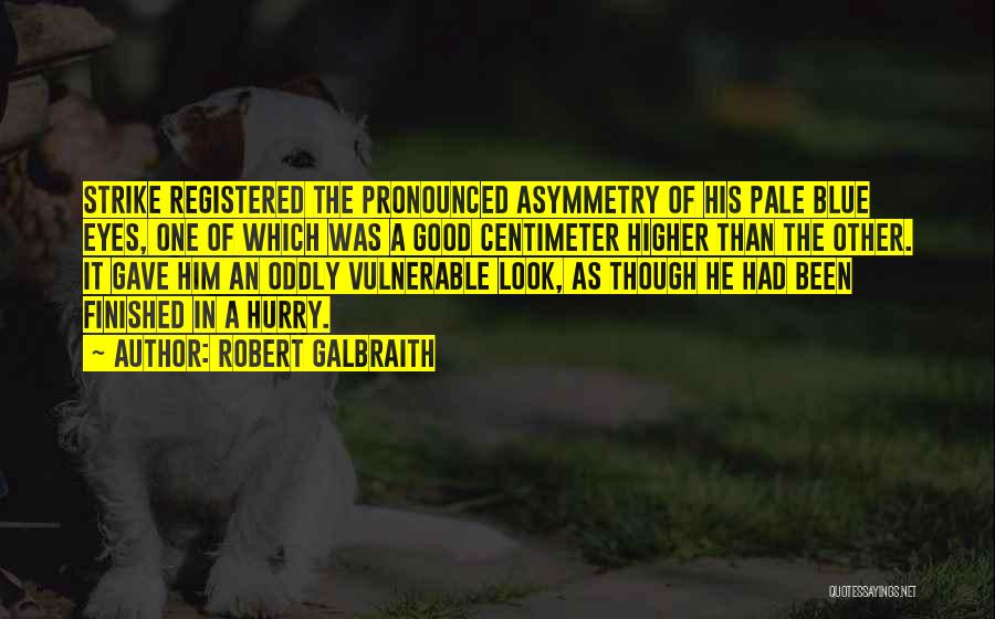 Asymmetry Quotes By Robert Galbraith