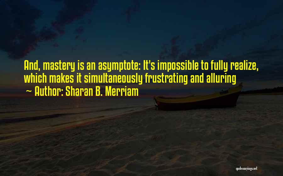 Asymptote Quotes By Sharan B. Merriam