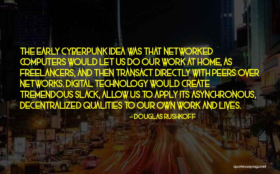 Asynchronous Quotes By Douglas Rushkoff Asynchronous Quotes By Douglas Rushkoff