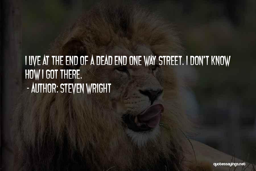 At A Dead End Quotes By Steven Wright