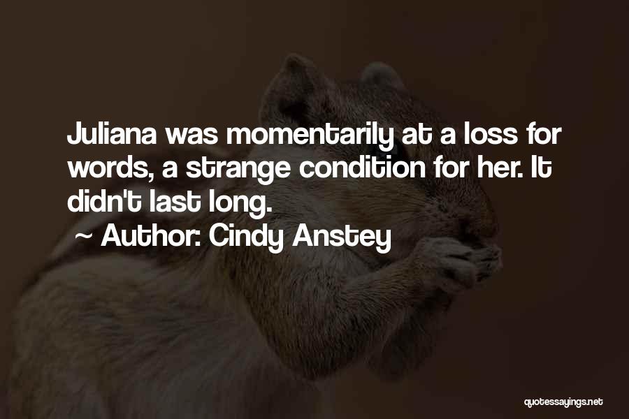 At A Loss For Words Quotes By Cindy Anstey