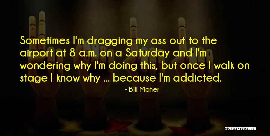 At Airport Quotes By Bill Maher At Airport Quotes By Bill Maher