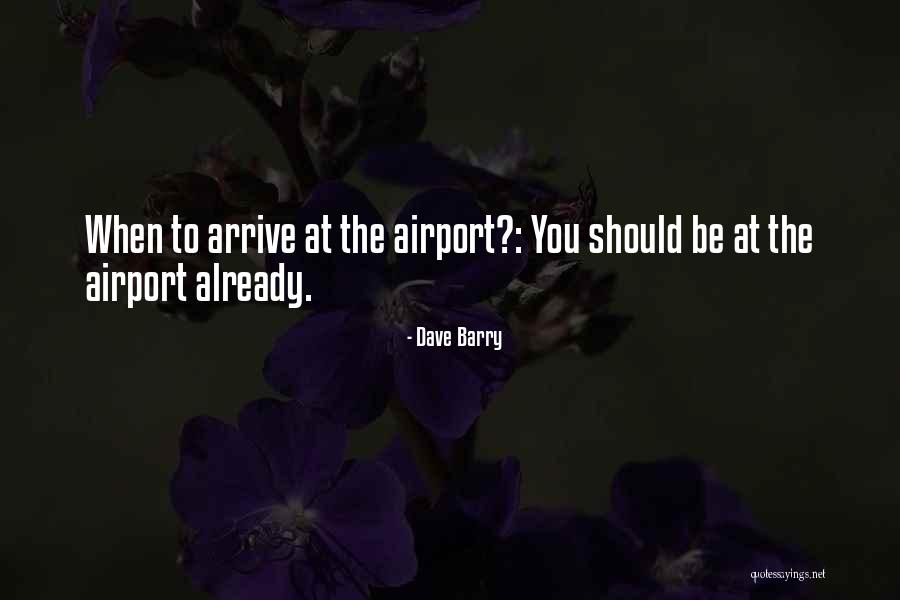At Airport Quotes By Dave Barry At Airport Quotes By Dave Barry