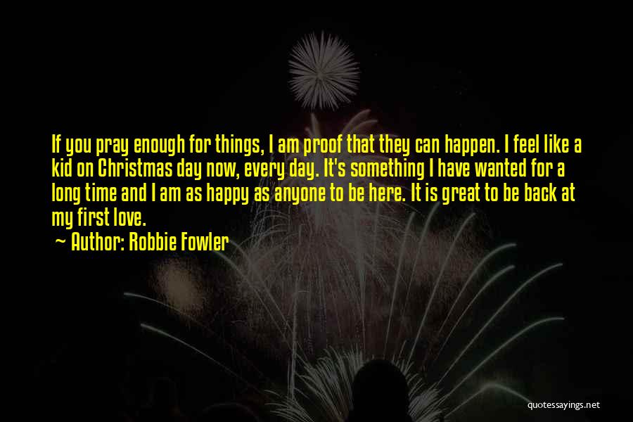 At Christmas Time Quotes By Robbie Fowler