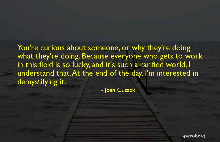 At Day's End Quotes By Joan Cusack