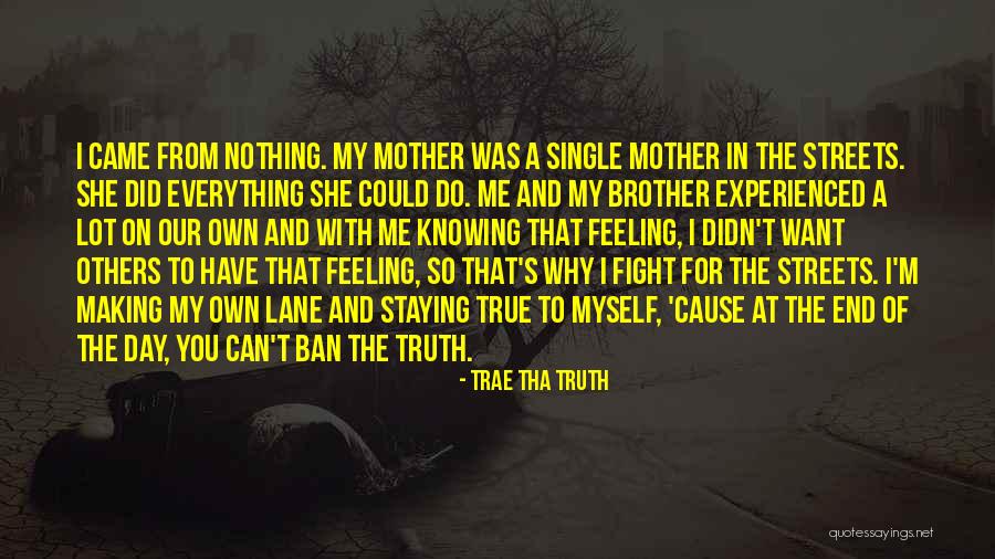 At Day's End Quotes By Trae Tha Truth