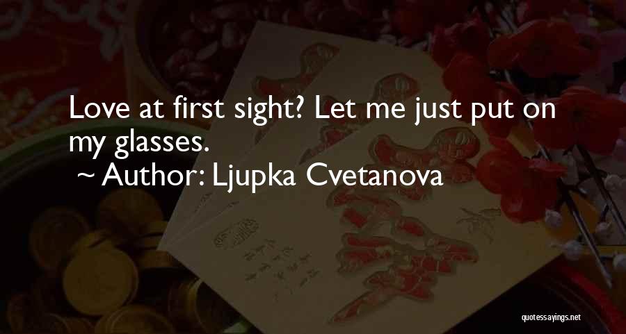 At First Sight Quotes By Ljupka Cvetanova