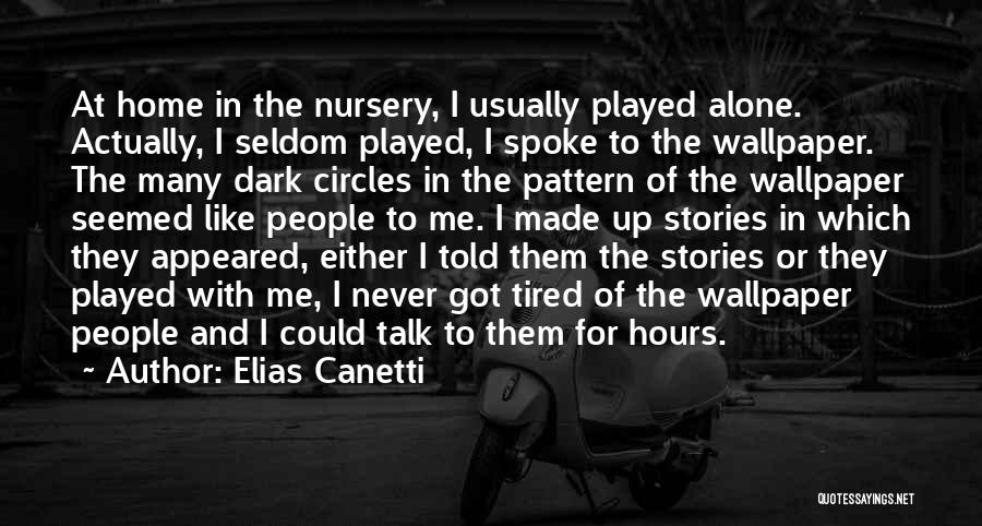 At Home Alone Quotes By Elias Canetti