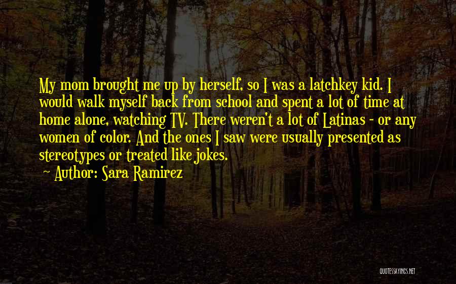 At Home Alone Quotes By Sara Ramirez