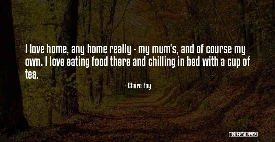At Home Chilling Quotes By Claire Foy At Home Chilling Quotes By Claire Foy