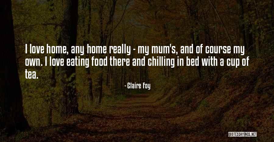 At Home Chilling Quotes By Claire Foy