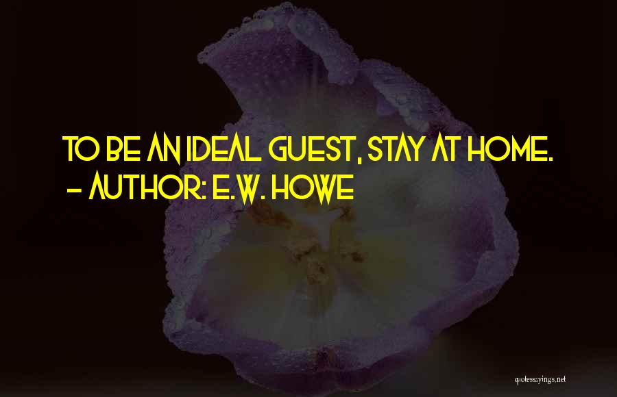 At Home Quotes By E.W. Howe