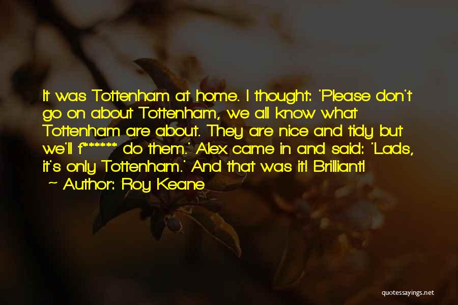 At Home Quotes By Roy Keane