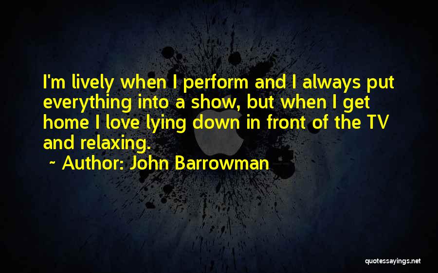 At Home Relaxing Quotes By John Barrowman