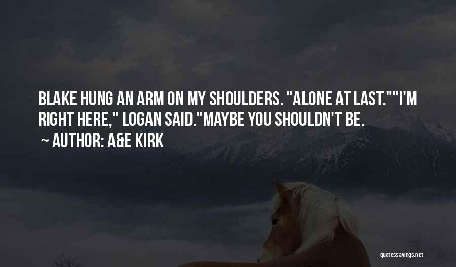 At Last Alone Quotes By A&E Kirk